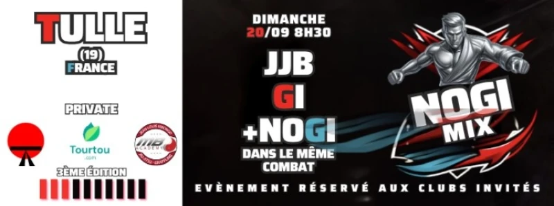 NOGI MIX TULLE (FRANCE, 19) PRIVATE (RÉSERVÉ TULLE, LIMOGES, PANAZOL, ST VIANCE, PÉRIGUEUX, FIGEAC, BERGERAC, AURILLAC, PLATEAU DE MILLE VACHES :) ET AUTRES CLUBS SPÉCIFIQUEMENT INVITÉS)